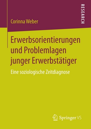 Erwerbsorientierungen und Problemlagen junger Erwerbstätiger - Corinna Weber