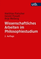 Wissenschaftliches Arbeiten im Philosophiestudium - Flatscher, Matthias; Posselt, Gerald; Weiberg, Anja