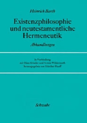 Existenzphilosophie und neutestamentliche Hermeneutik - Heinrich Barth; Günther Hauff; Hans Grieder; Armin Wildermuth
