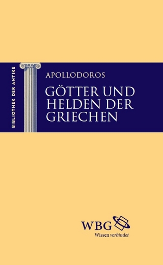 Götter und Helden der Griechen - Apollodoros; Kai Brodersen; Martin Hose; Thomas Baier