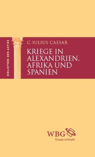 Kriege in Alexandrien, Afrika und Spanien - Kai Brodersen; Gaius Caesar; Martin Hose; Thomas Baier; Thomas Baier
