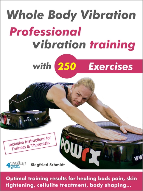 Whole Body Vibration. Professional vibration training with 250 Exercises. - Siegfried Schmidt