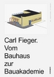 Carl Fieger. Vom Bauhaus zur Bauakademie: Edition Bauhaus 52
