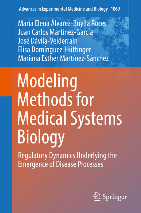 Modeling Methods for Medical Systems Biology - María Elena Álvarez-Buylla Roces, Juan Carlos Martínez-García, José Dávila-Velderrain, Elisa Domínguez-Hüttinger, Mariana Esther Martínez-Sánchez