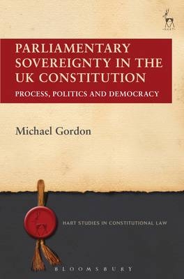 Parliamentary Sovereignty in the UK Constitution - Gordon Michael Gordon