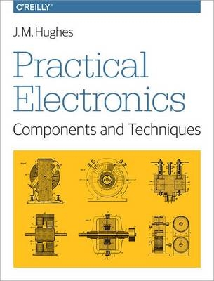 Practical Electronics: Components and Techniques -  J. M. Hughes