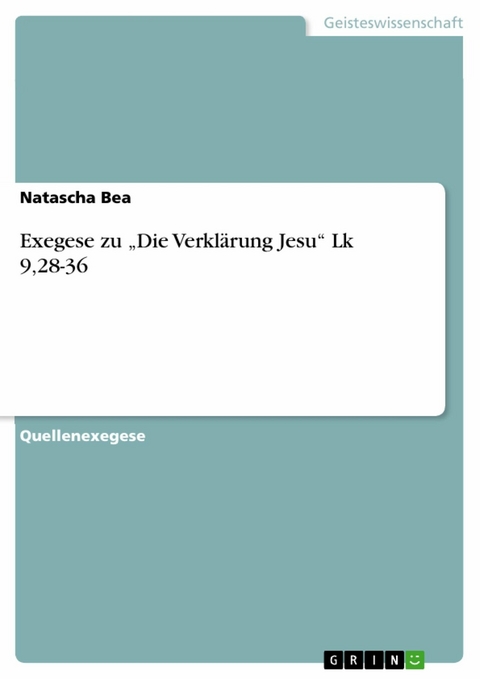 Exegese zu 'Die Verklärung Jesu' Lk 9,28-36 -  Natascha Bea