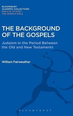 Background of the Gospels - Fairweather William Fairweather
