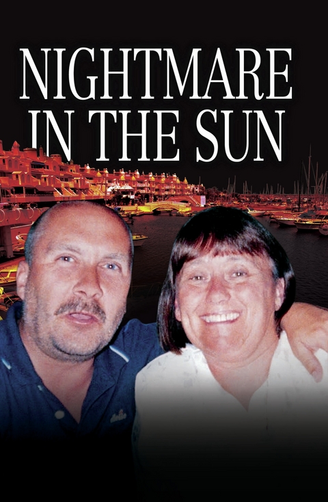 Nightmare in the Sun - Their Dream of Buying a Home in Spain Ended in their Brutal Murder - Danny Collins