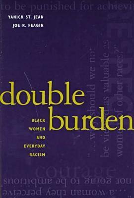 Double Burden - Joe R Feagin; Yanick St Jean