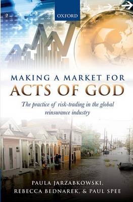 Making a Market for Acts of God -  Rebecca Bednarek,  Paula Jarzabkowski,  Paul Spee