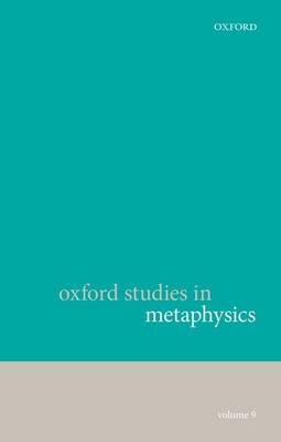 Oxford Studies in Metaphysics, Volume 9 - Karen Bennett; Dean W. Zimmerman