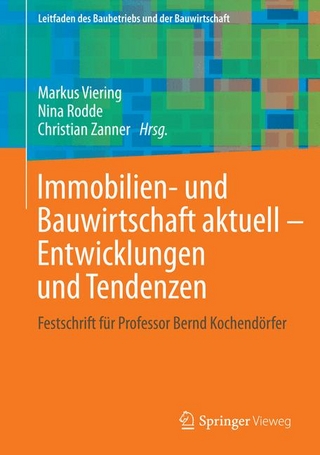 Immobilien- und Bauwirtschaft aktuell - Entwicklungen und Tendenzen - Markus Viering; Nina Rodde; Christian Zanner