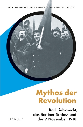 Mythos der Revolution - Dominik Juhnke; Judith Prokasky; Martin Sabrow
