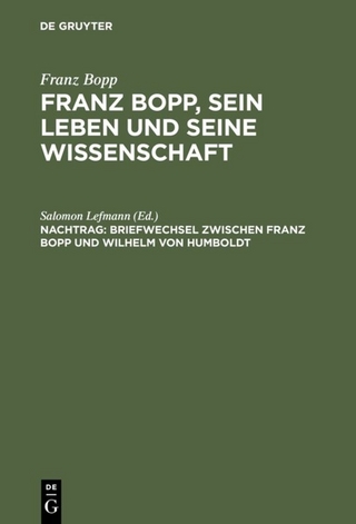 Franz Bopp: Franz Bopp, sein Leben und seine Wissenschaft / Briefwechsel zwischen Franz Bopp und Wilhelm von Humboldt - Salomon Lefmann