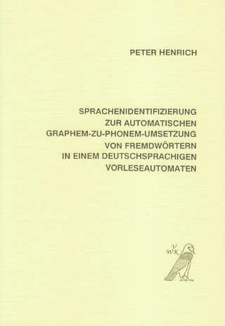 Sprachenidentifizierung zur automatischen Graphem-zu-Phonem-Umsetzung von Fremdwörtern in einem deutschsprachigen Vorleseautomaten - Peter Henrich