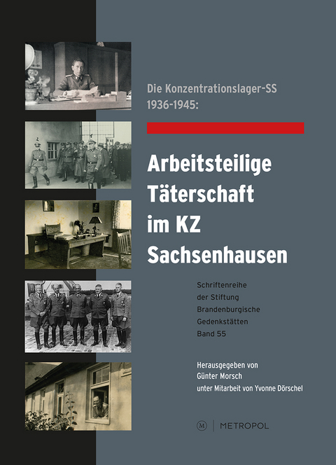 Die Konzentrationslager-SS 1936–1945: Arbeitsteilige Täterschaft im KZ Sachsenhausen - 