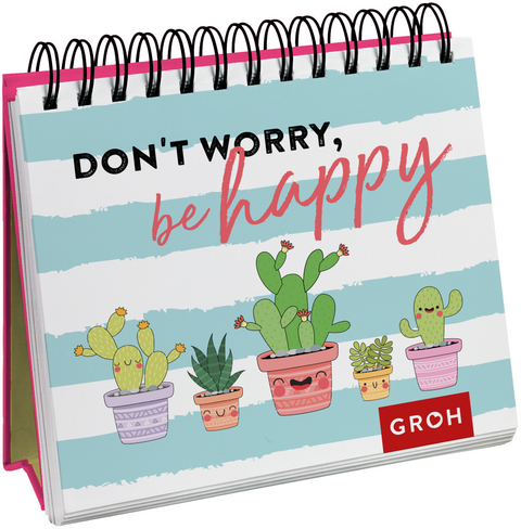 Don't worry, be happy (Kaktus) -  GROH Verlag