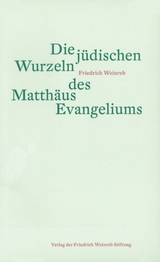 Die jüdischen Wurzeln des Matthäus Evangeliums - Friedrich Weinreb