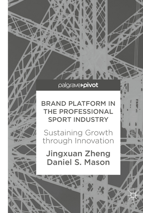 Brand Platform in the Professional Sport Industry - Jingxuan Zheng, Daniel S. Mason
