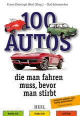 100 Autos, die man fahren muss, bevor man stirbt - Heel, Franz-Christoph