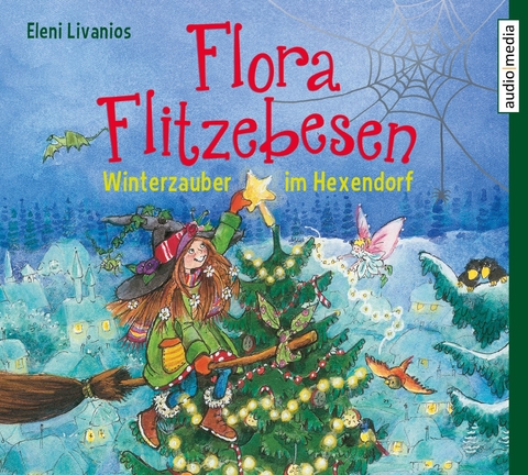 Flora Flitzebesen. Winterzauber im Hexendorf - Eleni Livanios