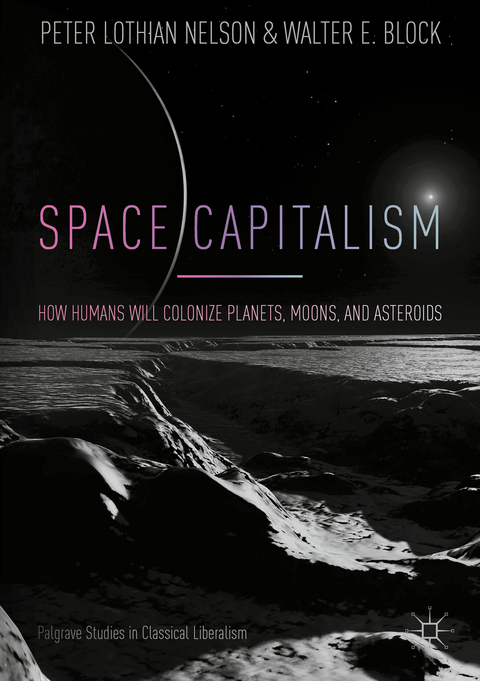 Space Capitalism - Peter Lothian Nelson, Walter E. Block