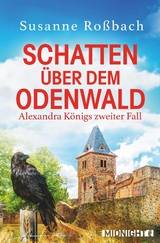Schatten über dem Odenwald (Alexandra König ermittelt 2) - Susanne Roßbach