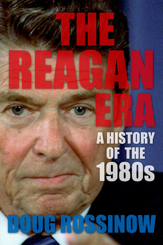 The Reagan Era - Doug Rossinow