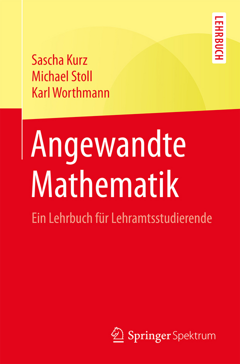 Angewandte Mathematik - Sascha Kurz, Michael Stoll, Karl Worthmann