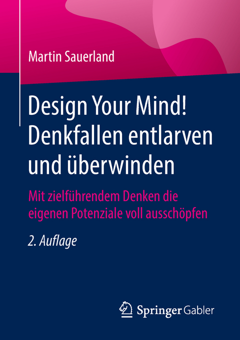 Design Your Mind! Denkfallen entlarven und überwinden - Martin Sauerland