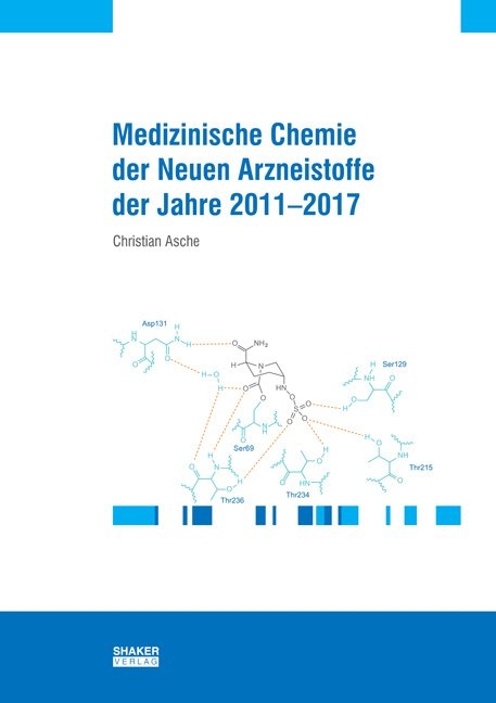 Medizinische Chemie der neuen Arzneistoffe der Jahre 2011-2017 - Christian Asche