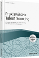 Praxiswissen Talent Sourcing - inkl. Arbeitshilfen online
