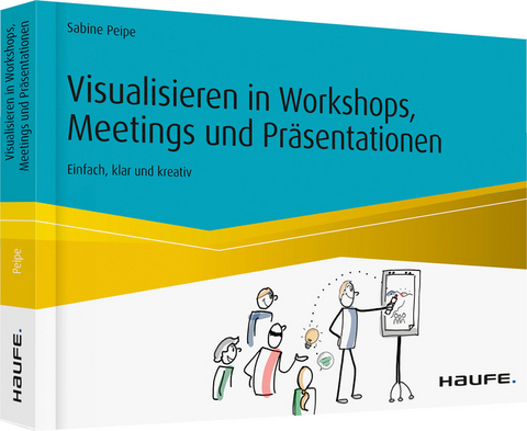 Visualisieren in Workshops, Meetings und Präsentationen - Sabine Peipe