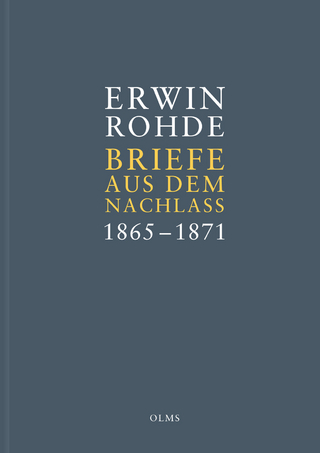 Briefe aus dem Nachlass. Band 1: Briefe zwischen 1865 und 1871 - Erwin Rohde
