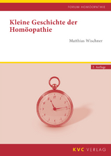 Kleine Geschichte der Homöopathie - Matthias Wischner