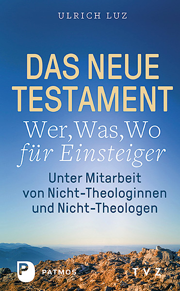 Das Neue Testament - "Wer, Was, Wo" für Einsteiger - Ulrich Luz