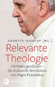 Relevante Theologie: 'Veritatis gaudium'. Die kulturelle Revolution von Papst Franziskus Annette Schavan Author