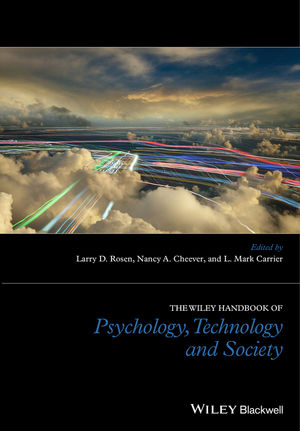 The Wiley Handbook of Psychology, Technology, and Society - Larry D. Rosen; Nancy Cheever; L. Mark Carrier