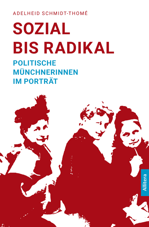 Sozial bis radikal - Adelheid Schmidt-Thomé