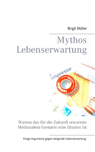 Mythos Lebenserwartung - Birgit Müller