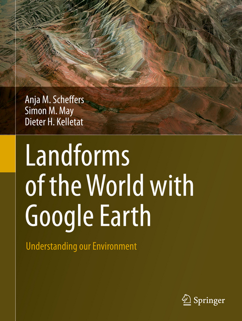 Landforms of the World with Google Earth -  Dieter H. Kelletat,  Simon M. May,  Anja M. Scheffers
