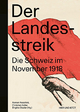 Der Landesstreik: Die Schweiz im November 1918