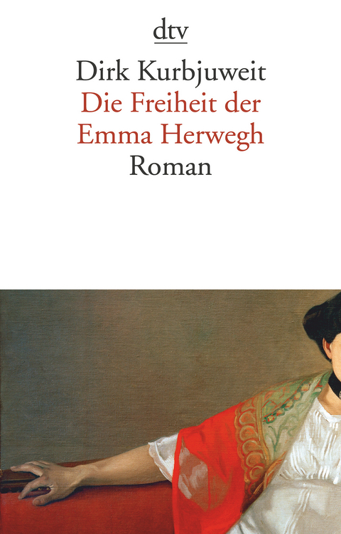 Die Freiheit der Emma Herwegh - Dirk Kurbjuweit