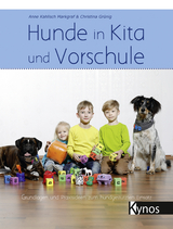 Hunde in Kita und Vorschule - Anne Kahlisch Markgraf, Christina Grünig