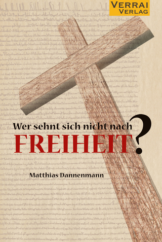 Wer sehnt sich nicht nach Freiheit? - Matthias Dannenmann
