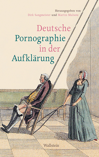 Deutsche Pornographie in der Aufklärung - Martin Mulsow; Dirk Sangmeister