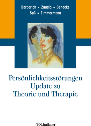 Persönlichkeitsstörungen. Update zu Theorie und Therapie - Götz Berberich; Michael Zaudig; Cord Benecke …