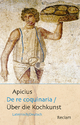 De re coquinaria / Über die Kochkunst: Lateinisch/Deutsch (Reclams Universal-Bibliothek)