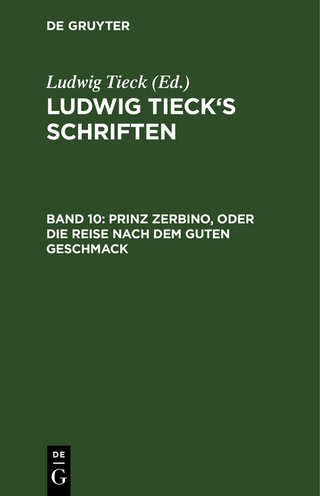 Ludwig Tieck?s Schriften / Prinz Zerbino, oder Die Reise nach dem guten Geschmack - Ludwig Tieck; Ludwig Tieck